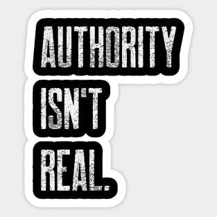 Authority Isn't Real Sticker